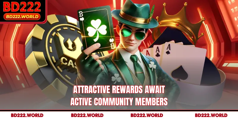 Attractive rewards await active community members