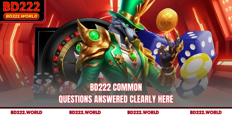 BD222 common questions answered clearly here