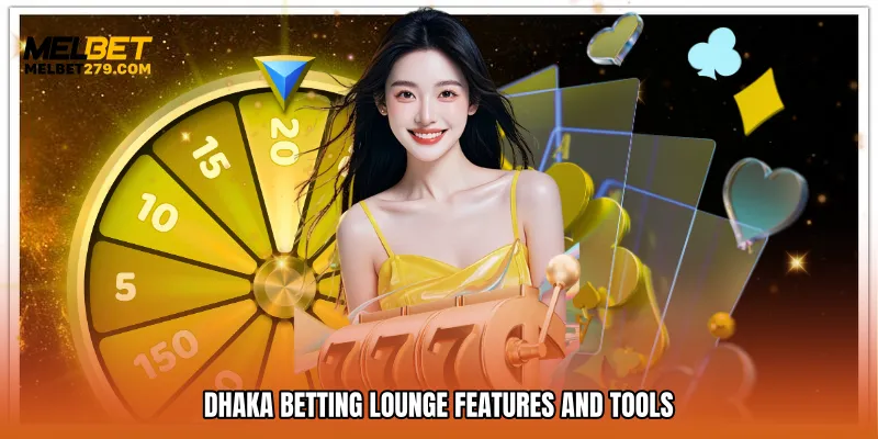 Dhaka betting lounge Features and Tools