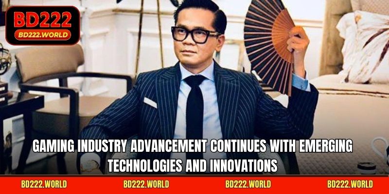 Gaming industry advancement continues with emerging technologies and innovations