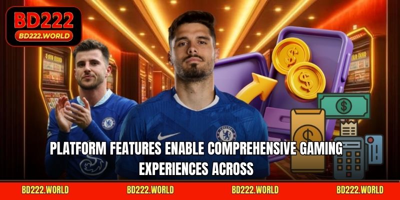 Platform features enable comprehensive gaming experiences across 