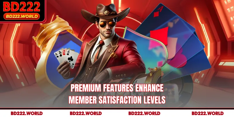 Premium features enhance member satisfaction levels