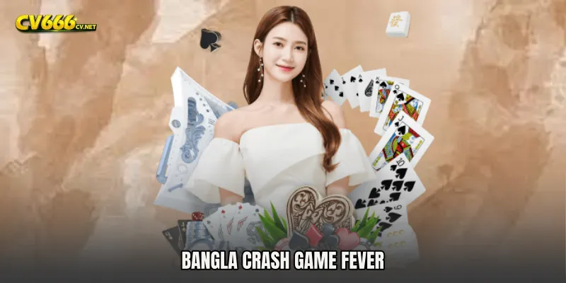 Bangla Crash Game Fever