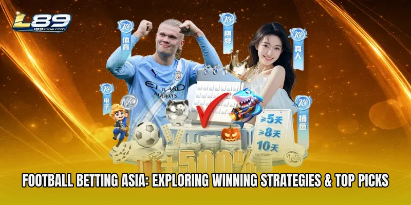 Football Betting Asia: Exploring Winning Strategies & Top Picks