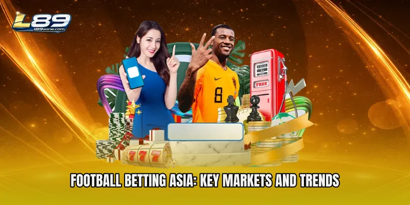 Football Betting Asia: Key Markets and Trends