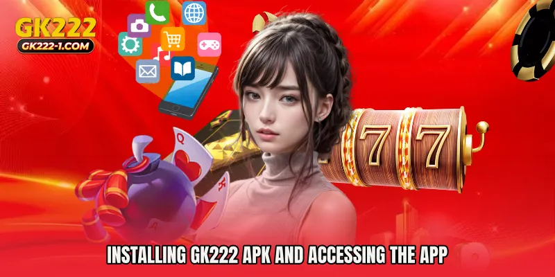 Installing GK222 Apk and Accessing the App