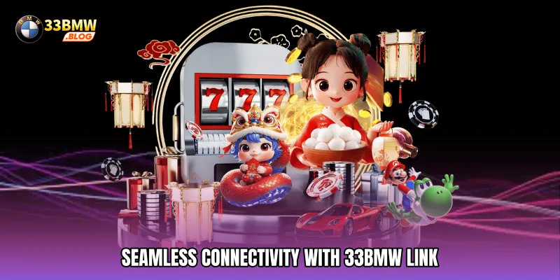 Seamless Connectivity with 33BMW Link