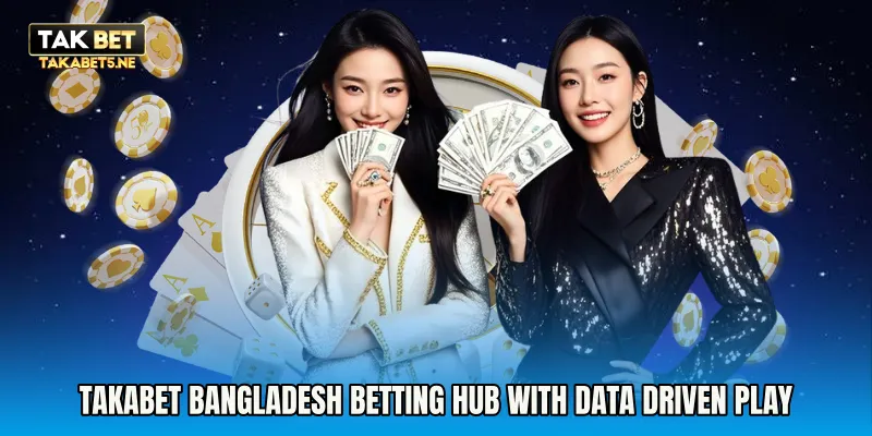 Takabet Bangladesh Betting Hub With Data Driven Play