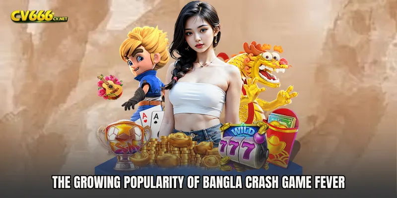 The Growing Popularity of Bangla Crash Game Fever