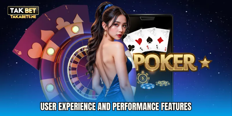 User experience and performance features