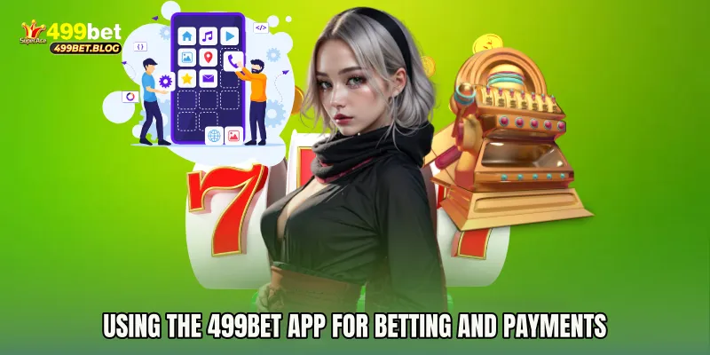 Using the 499bet app for Betting and Payments