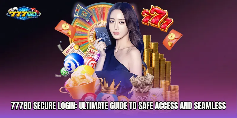 777bd Secure Login: Ultimate Guide to Safe Access and Seamless Gaming