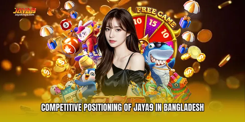 Competitive Positioning of Jaya9 in Bangladesh