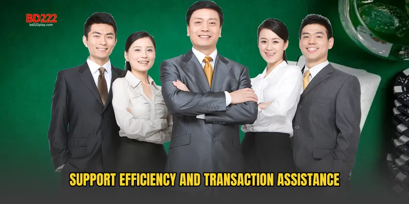 Support Efficiency and Transaction Assistance