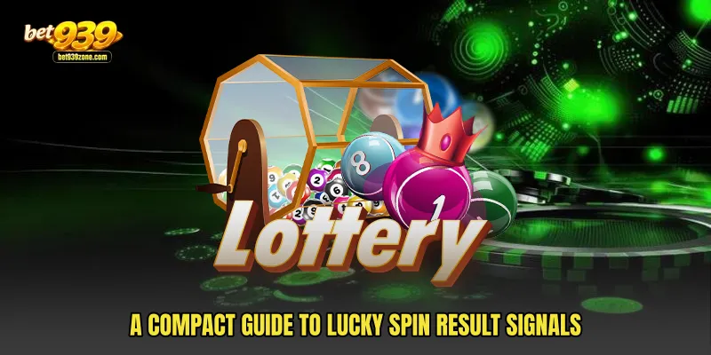 A compact guide to Lucky Spin Result signals