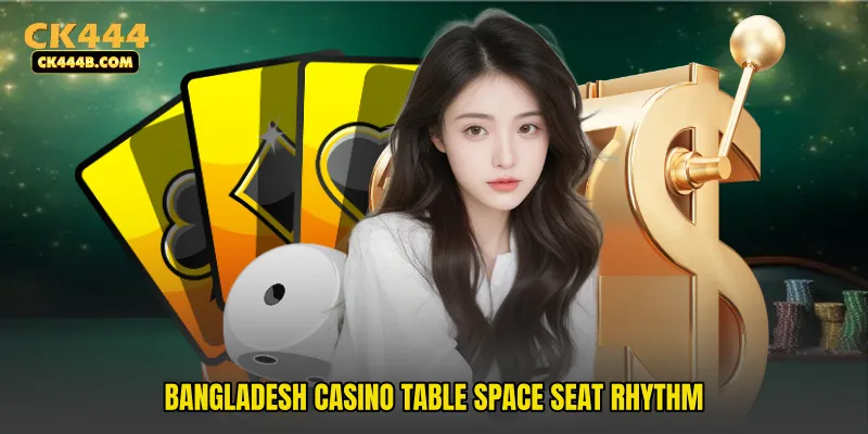 Bangladesh Casino Table Space Seat Rhythm