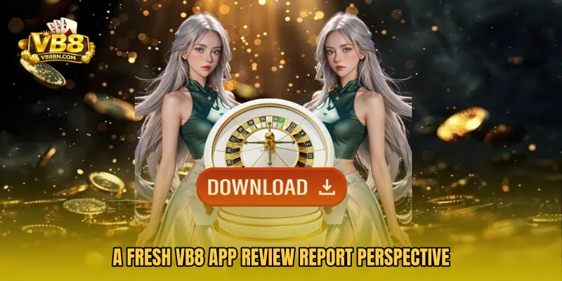 A fresh VB8 App Review Report perspective