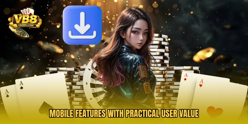 Mobile features with practical user value